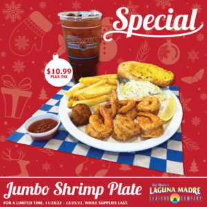 Special $10.99 plus tax (Price in white Christmas ornament shape) Jumbo shrimp plate. For a limited time. 11/28/22- 12/25/22. While supplies last.; image of our Jumbo Shrimp Plate served with six jumbo shrimp, french fries, coleslaw, garlic bread, hush puppy, slice of lemon and tea on red Christmas background that includes snowflakes, mittens, deer, a snowman, Christmas trees, mistletoe, presents, and branches.