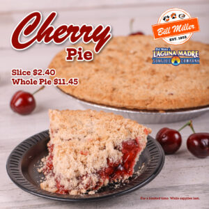 Bill Miller logo and Laguna Madre logo. Cherry Pie Slice $2.40 Whole Pie $11.45 For a limited time while supplies last. Image of a whole and slice of cherry pie on a wooden background with cherries.