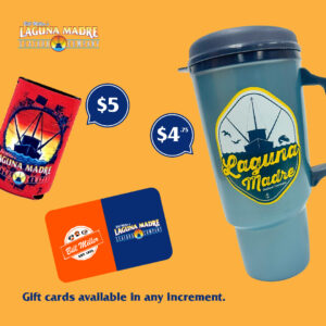 Laguna Madre logo. The image features a Laguna Madre koozie with a $5 price sticker. A Laguna Madre, Texas Tea Bucket with a $.75 price sticker. Co-branded Bill Miller and Laguna Madre gift card, Gift cards available in any increments. On an orange background.