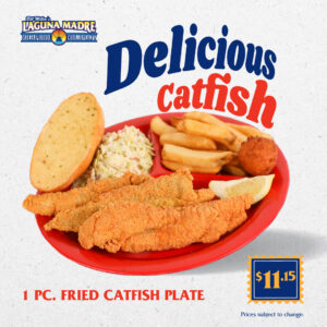 Laguna Madre logo. Delicious Catfish. 1pc Fried Catfish Plate $11.15 price sticker. Price subject to change. The image features our catfish plate with fries, coleslaw, slice of garlic bread, a hush puppy, and a lemon wedge n a red plate. Placed on a white background.